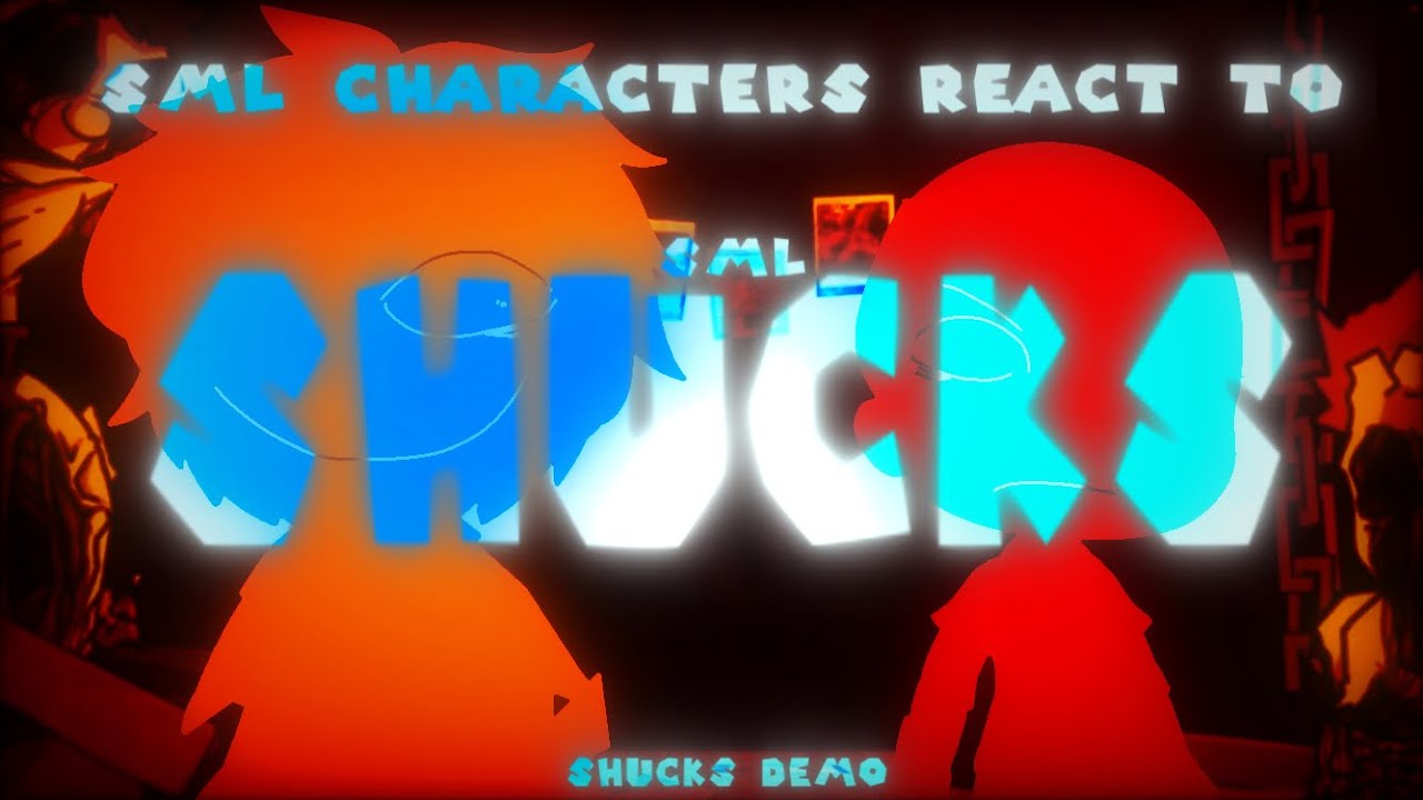 SML - Characters react to “SML: Shucks” ((Shucks Demo))