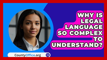 Why Is Legal Language So Complex To Understand? - CountyOffice.org