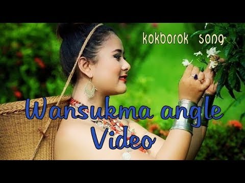 Wansukma angle Kokborok Song 2019
