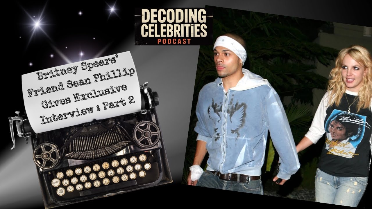 Britney Spears' Friend Sean Phillip Gives Exclusive Interview Part 2/ EP 3