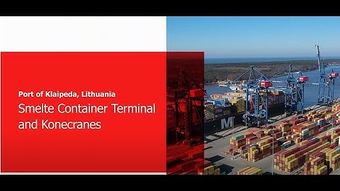 Customer Story: Smelte Container Terminal in Port of Klaipeda, Lithuania