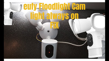 eufy Floodlight Camera Light Always On fix