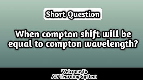 When compton shift will be equal to compton wavelength? || Physics || A.S Learning System