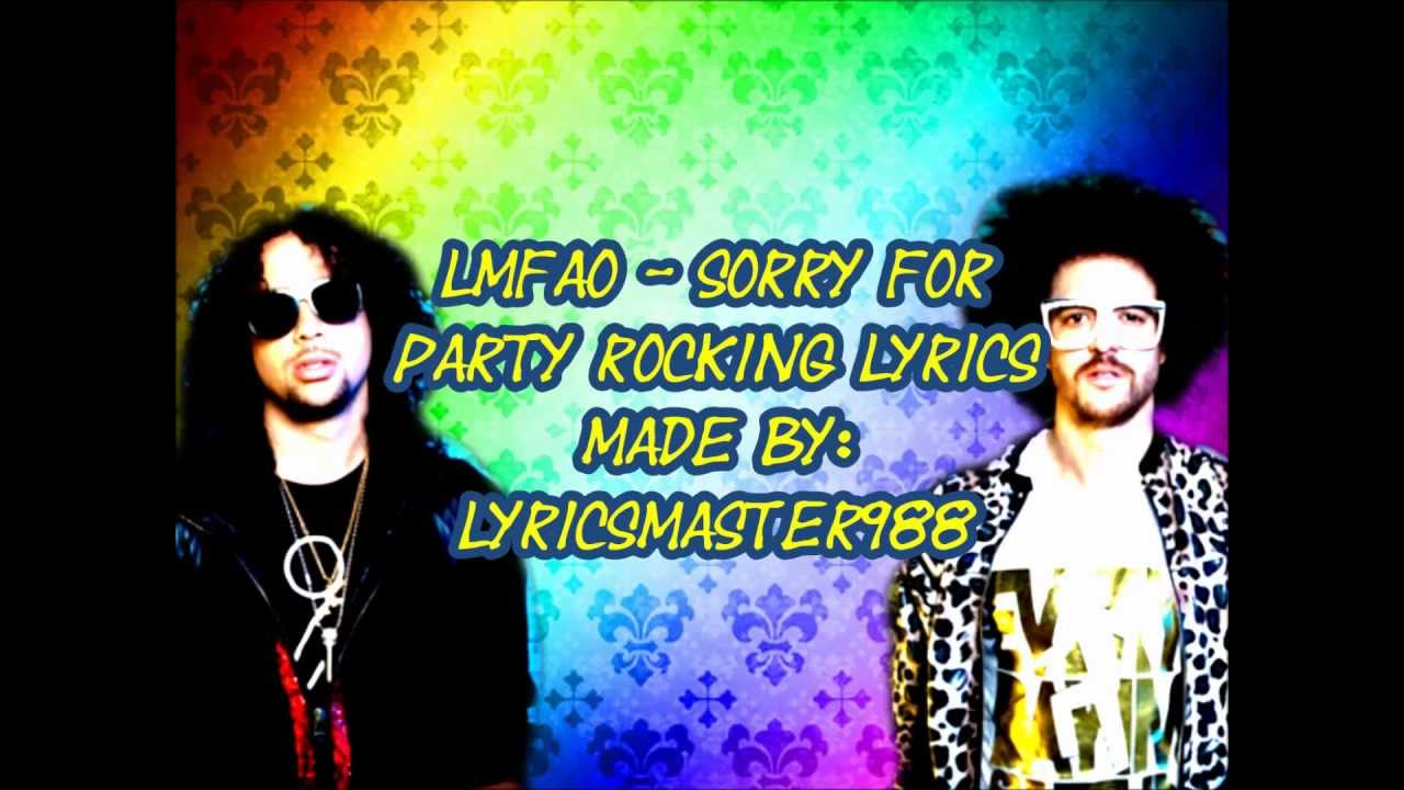 LMFAO - Sorry For Party Rocking LYRICS LMFAO - Sorry For Party Rocking LYRICS