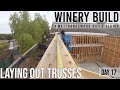 Laying Out Trusses on BLDG #1! [DAY 17]