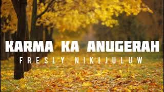 Karma ka Anugerah fresly nikijuluw (oficial vidio lirik)
