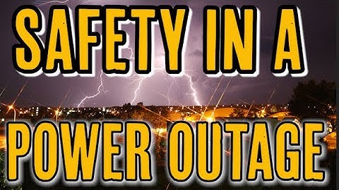 SAFETY IN POWER OUTAGES