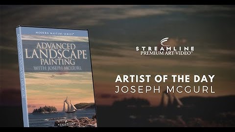 Joseph McGurl “Painting Light and Atmosphere” **FREE OIL LESSON VIEWING**