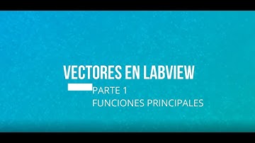 Arreglos o  Vectores en labview parte 1 operaciones principales