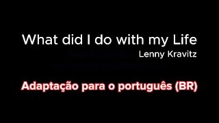 What did I do with my life - Lenny Kravitz (tradução)