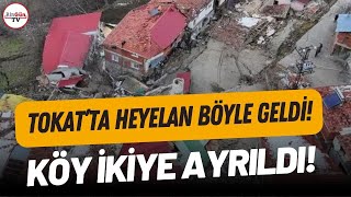 Tokat'ta heyelan felaketi böyle görüntülendi! Köy ikiye ayrıldı! Resimi