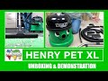 Henry pet xl vacuum cleaner unboxing  demonstration