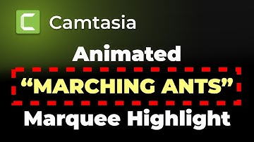 Camtasia Animated Marching Ants Marquee Highlight Effect | Tutorial