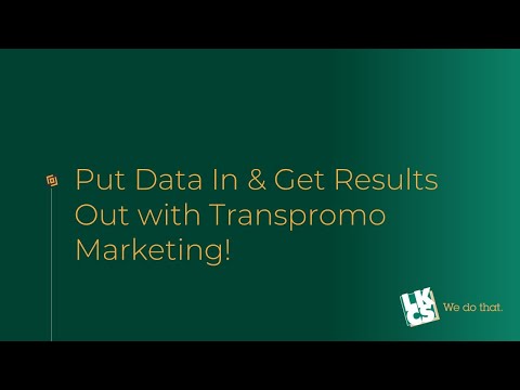 Put Data In & Get Results Out with Transpromo Marketing!