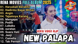 HARUSKAH BERAKHIR - HADIRMU BAGAI MIMPI - ANGIN - NEW PALAPA FULL ALBUM TERBARU 2025 || RENA MOVIES