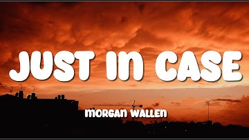 Thumbnail of Morgan Wallen - Just In Case (Lyric Video)