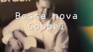 Bossa nova gospel ( Admiração )