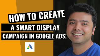 Create a Smart Display Campaign in Google Ads!