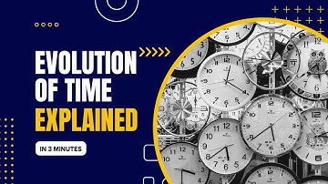 Evolution of Time: Explained in 3 Minutes