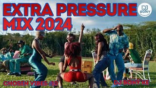 EXTRA PRESSURE MIX 2024  BY DJ BONY KE #chosen VIBES 10 SET IT, ANGUK NAYO, HOOZAMBE , Arbantone ,