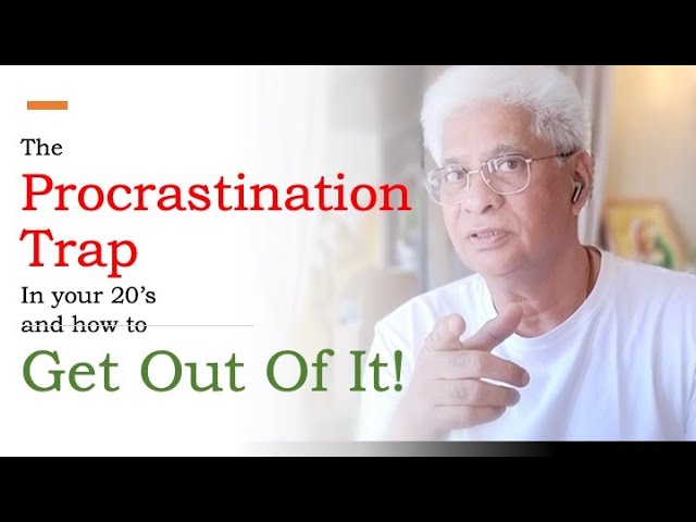 The Procrastination Trap and how to Get Out Of It! | Anand Nair
