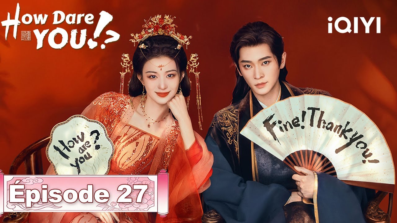 【VOSTFR | FULL】🌟How Dare You!? EP27 | iQIYI France #成何体统 #iQIYI #wangchuran #chenglei