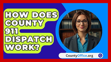 How Does County 911 Dispatch Work? - CountyOffice.org