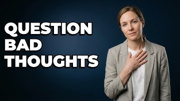 What Negative Thoughts Should I Question?