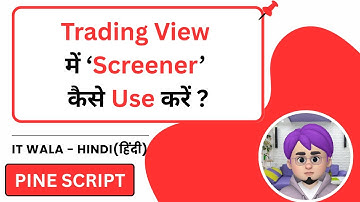 How to Use Screener in Trading View using Pine Script | Step-by-Step Guide | IT WALA | HINDI-हिंदी