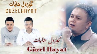 Güzel Hayat | گۈزەل ھايات | Uyghur 2022 | Уйгурча нахша  | Uyghur nahxa Uyghur songs