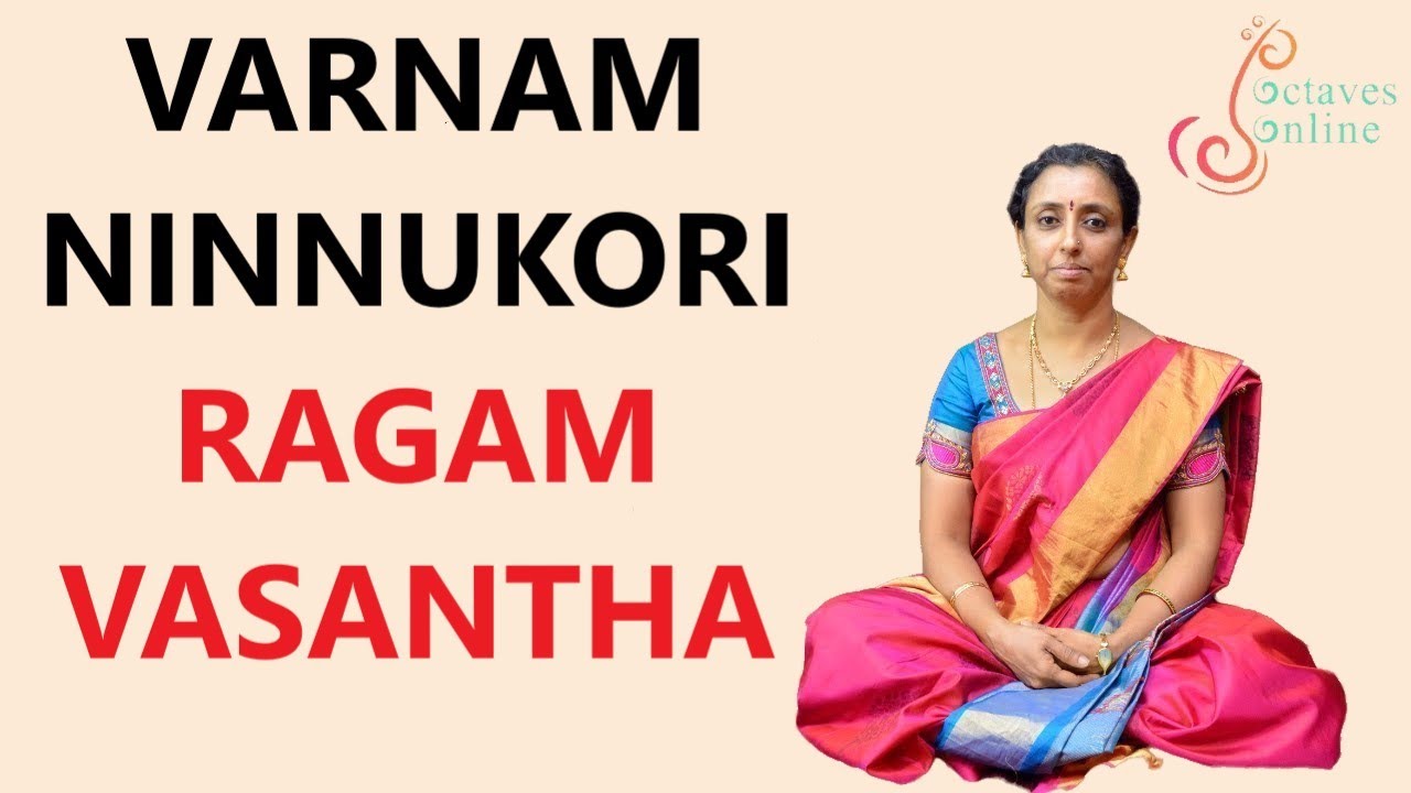 Varnam  NinnuKori   Vasantha Ragam Sing Along