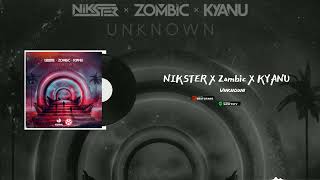 Nikster & Zombic & Kyanu - Unknown