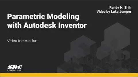 Introduction to Parametric Modeling with Autodesk Inventor