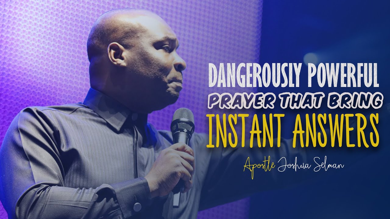 PRAY THIS PRAYER TO RECEIVE INSTANTS ANSWERS - Apostle Joshua Selman ...