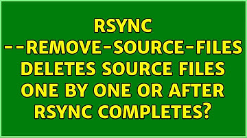 rsync --remove-source-files deletes source files one by one or after rsync completes?