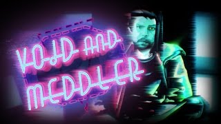 VOID AND MEDDLER | INTO THE VOID WE GO | CHAD WHY NOT LIVE STREAM