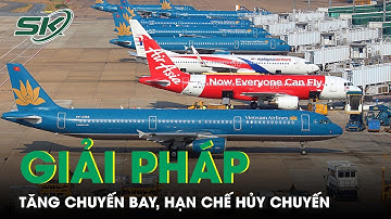 Trước Dịp Lễ 30/4 - 1/5: Cục Hàng không Việt Nam Yêu Cầu Các Hãng Tăng Chuyến Bay, Hạn Chế Hủy |SKĐS