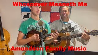 Bluegrass Gospel: Whosoever Meaneth Me | Amundson Family Music
