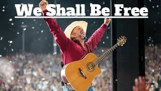 Video voorbeeld van "We Shall Be Free! Lyrics - Garth Brooks"