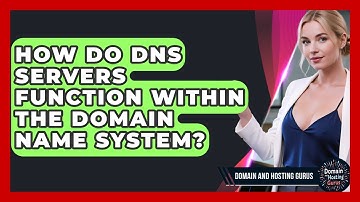 How Do DNS Servers Function Within the Domain Name System? - Domain And Hosting Gurus