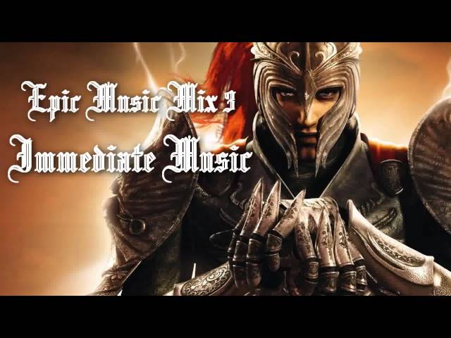Epic Music Mix III ~ Immediate Music class=