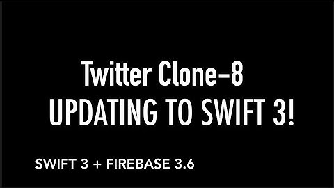 Twitter Clone 8 - Migrate/Update App to Swift 3 + Firebase Tutorial