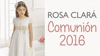 Rosa Clará 2016: Vestidos de Comunión y Arras - YouTube