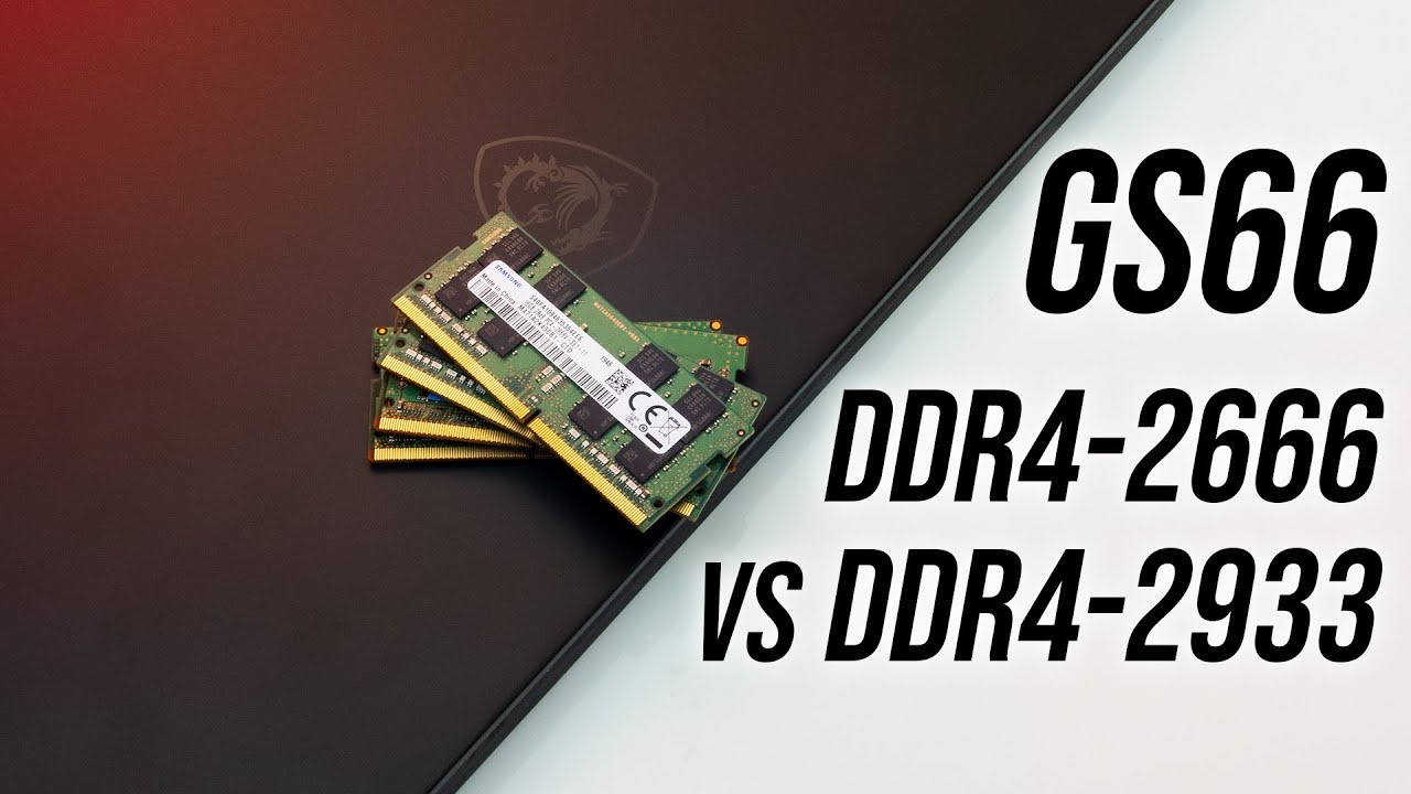 Update MSI GS66 RAM Upgrade Worth It? DDR4-2933 vs DDR4-2666