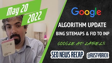 Google Algorithm Update, Bing Kills Sitemap Feature, FID to INP, Google Ad Label & RIP Bill Slawski