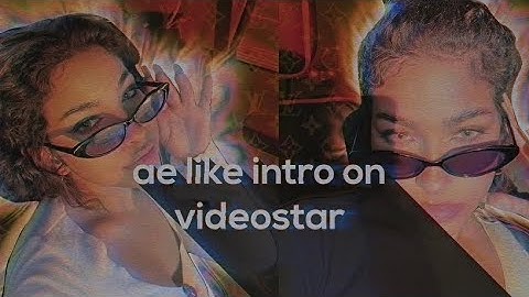 ae like intro on videostar