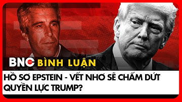 Trump mất dần quyền lực, “dính bẫy” trong vụ Epstein? | Bình luận quốc tế | Thuyết minh