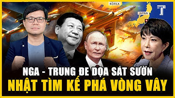 BÁO ĐỘNG ĐỎ! MÁY BAY HẠT NHÂN NGA - TRUNG ÁP SÁT NHẬT BẢN, HÒA BÌNH ĐANG QUÁ MONG MANH!
