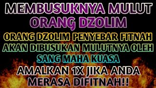 MEMBUSUKLAH ORANG DZOLIM‼️AMALAN KHUSUS ORANG DZOLIM PENYEBAR FITNAH‼️Firman Doa