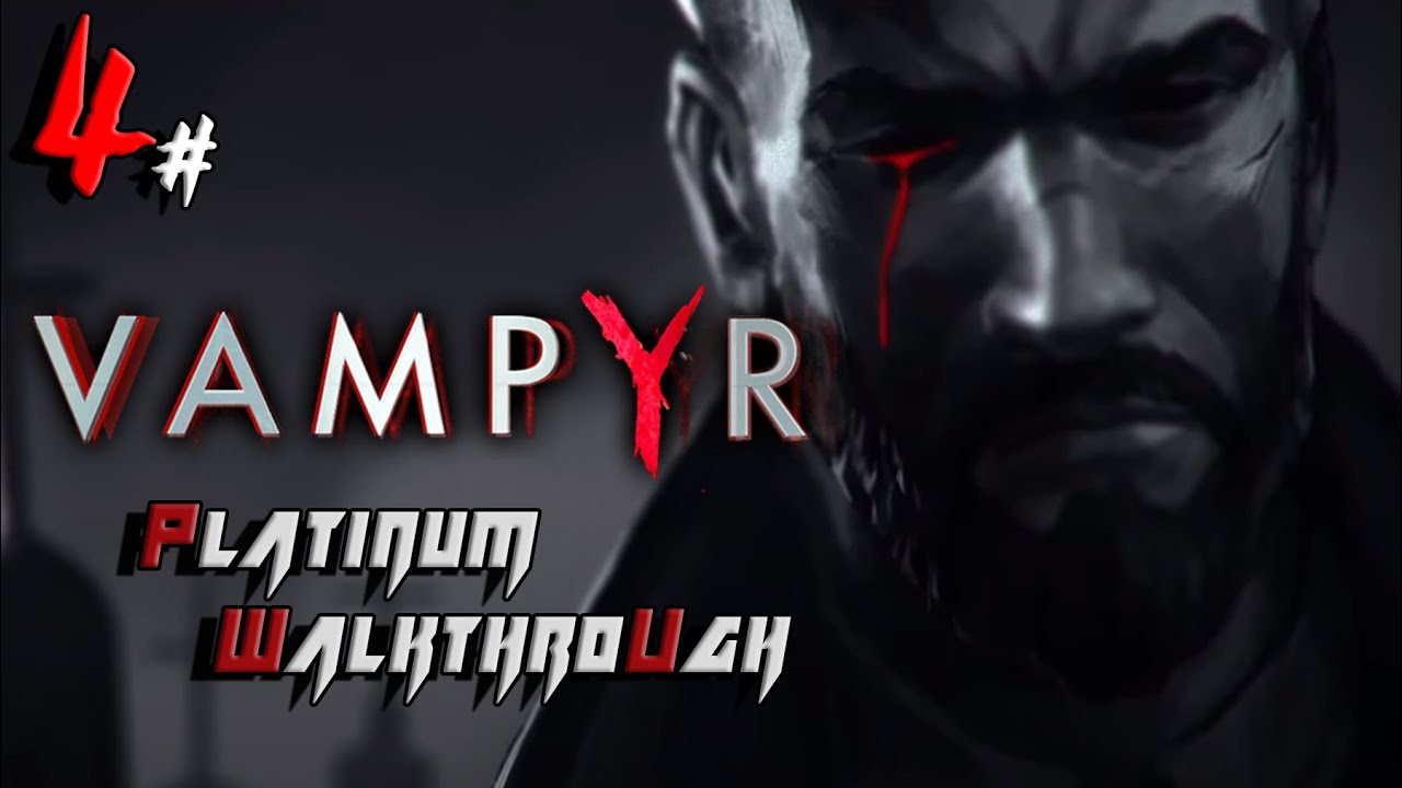 Video Vampyr Platinum Walkthrough In 07 30 01 Hours Vampyr Psnprofiles Video Vampyr Platinum Walkthrough In 07 30 01 Hours Vampyr Psnprofiles